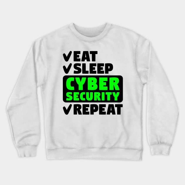 Eat, sleep, cyber security, repeat Crewneck Sweatshirt by colorsplash